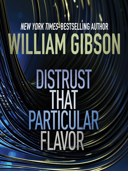 Title details for Distrust that Particular Flavor by William Gibson - Wait list